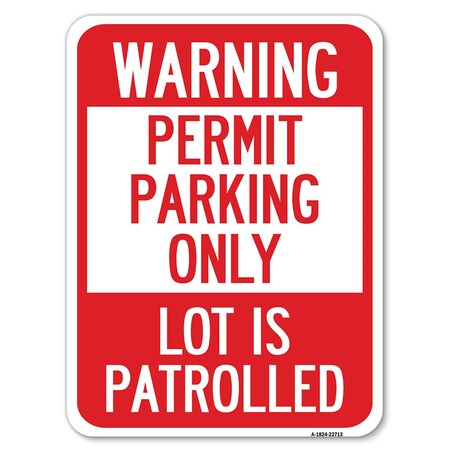 Signmission Warning Permit Parking Lot Is Patrolled Heavy-Gauge Alum Rust Proof Parking, 18" x 24", A-1824-22713 A-1824-22713